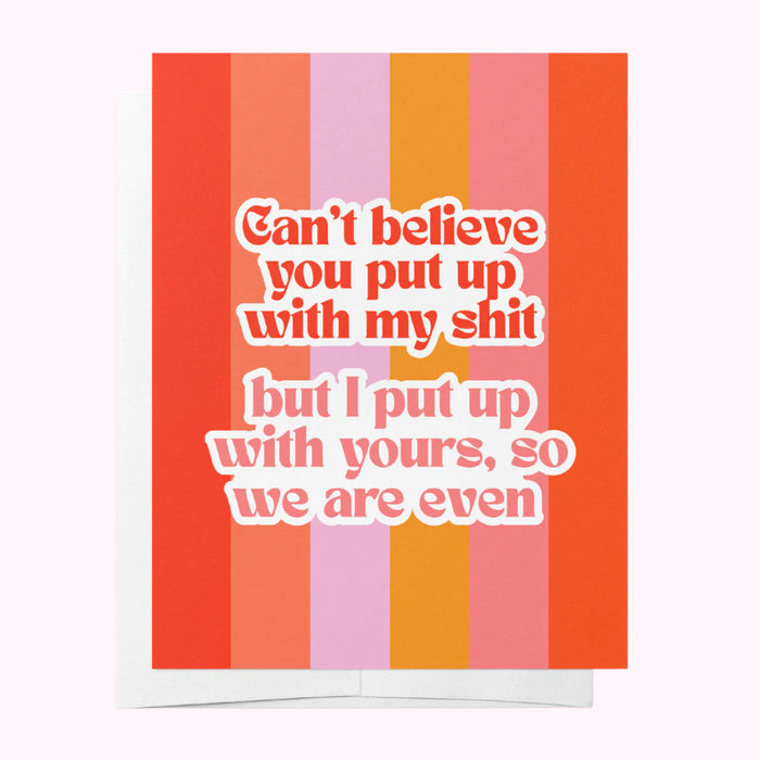 PUT UP WITH MY SHIT - SOMEONE SPECIAL ORANGE AND RED GREETING CARD