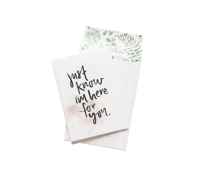 Just Know I'm Here For You Greeting Card