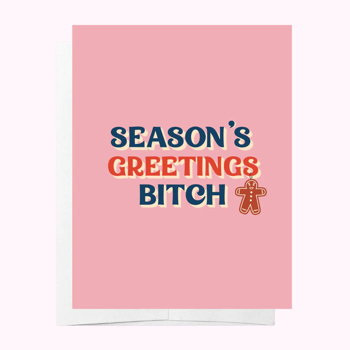 SEASON'S GREETINGS BITCH