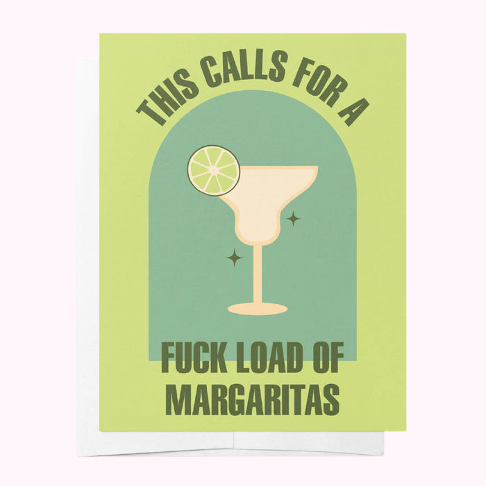 Fuck load of MARGARITAS - BIRTHDAY GREETING CARD