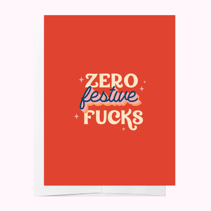 ZERO FESTIVE FUCKS