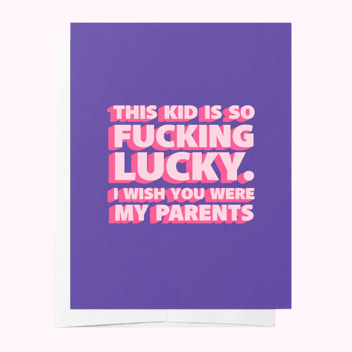 Kid Is so Fucking Lucky
