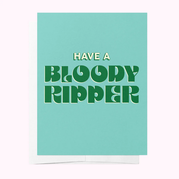 HAVE A BLOODY RIPPER - GREETING CARD BIRTHDAY GREEN